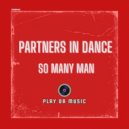 Partners In Dance - So Many Man