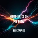 Summer is on my mind - Electrified ()