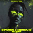 Bowser & MBreaks - Blake (Original Mix)