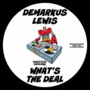 Demarkus Lewis - What\'s The Deal (Original Mix)
