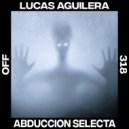 Lucas Aguilera - Abduccion Selecta (Original Mix)