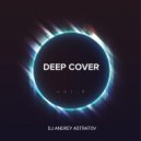 Dj Andrey Astratov - Deep Cover vol.3