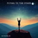 DJ Pavel M - Flying to the Stars