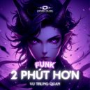 Vu Trung Quan - 2 Phút Hơn Funk (Slowed)