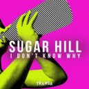 Sugar Hill - I Don't Know Why