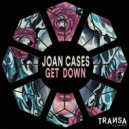 Joan Cases - Get Down