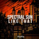 Spectral Sun - Like That (Original Mix)