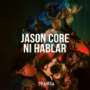 Jason Core - Ni Hablar