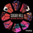 Sugar Hill - Come on baby, come on sugar!