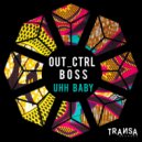 Out_Ctrl, Boss - Uhh Baby