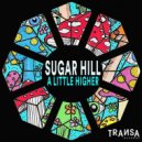 Sugar Hill - A Little Higher