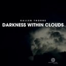 Kallen Thorne - Darkness Within Clouds