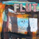 Flut - There Is Silence and the Room Is Not Filled with Stones That I Have Chiseled