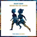 Mant Deep - Never Felt So Good (Original Mix)