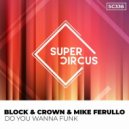 Block & Crown, Mike Ferullo - Do You Wanna Funk