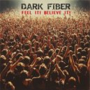 Dark Fiber - Feel It! Believe It!