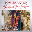 Tom Braxton - Christmas Time is Here