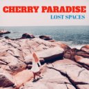 Cherry Paradise - Lost Spaces ()