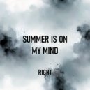 Summer is on my mind - Right ()