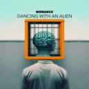 Monarch - Dancing with An Aliens