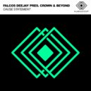 Falcos Deejay pres. Crown & Beyond - Cause Statement