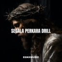 EGNXMUSIC - Segala Perkara Drill ()