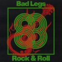Bad Legs - Rock & Roll