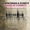DJ Spaceman & Sunryz - Echoes of Eternity