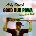 Arky Starch & BissoMaN - Good Dub Powa (BissoMan Remix)