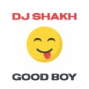 Dj Shakh - Good Boy (Original Mix)