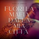 Danilo Urbani - Fuori la Mafia dalla Mia Città
