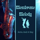 Arms and a Key - Membrane Melody