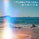 Svbline - I Turn To You