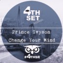 Prince Ivyson - Change Your Mind (Original Mix)