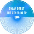 Dylan Debut - The Other DJ