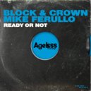 Block & Crown, Mike Ferullo - Ready Or Not
