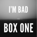 Box One - I\'m Bad (Original Mix)