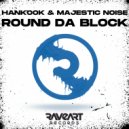 Hankook & Majestic Noise - Round Da Block ()