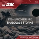 Josel & Hurraco & Pedro Miras - Shadows & Storms (Original Mix)
