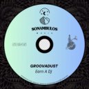 Groovadust - Earn A DJ (Original Mix)