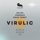 Felipe Venegas & Max Perez - Virulic (Original Mix)