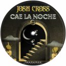 Josh Cross - Cae la Noche (Original Mix)