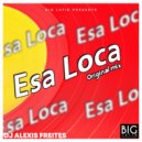 DJ Alexis Freites - Esa Loca (Original Mix)