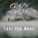 CrazyCross - Love You More