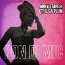 Arky Starch & suga plum - PON DI MIC (feat. suga plum) ()