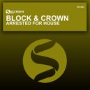 Block & Crown - Arrested For House (Original Mix)