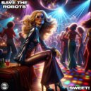 Save The Robots - Sweet!