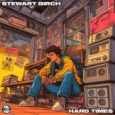 Stewart Birch - Hard Times (Original Mix)