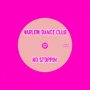 Harlem Dance Club - No Stoppin\' (Original Mix)