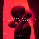 Mark Vox - What U Need
